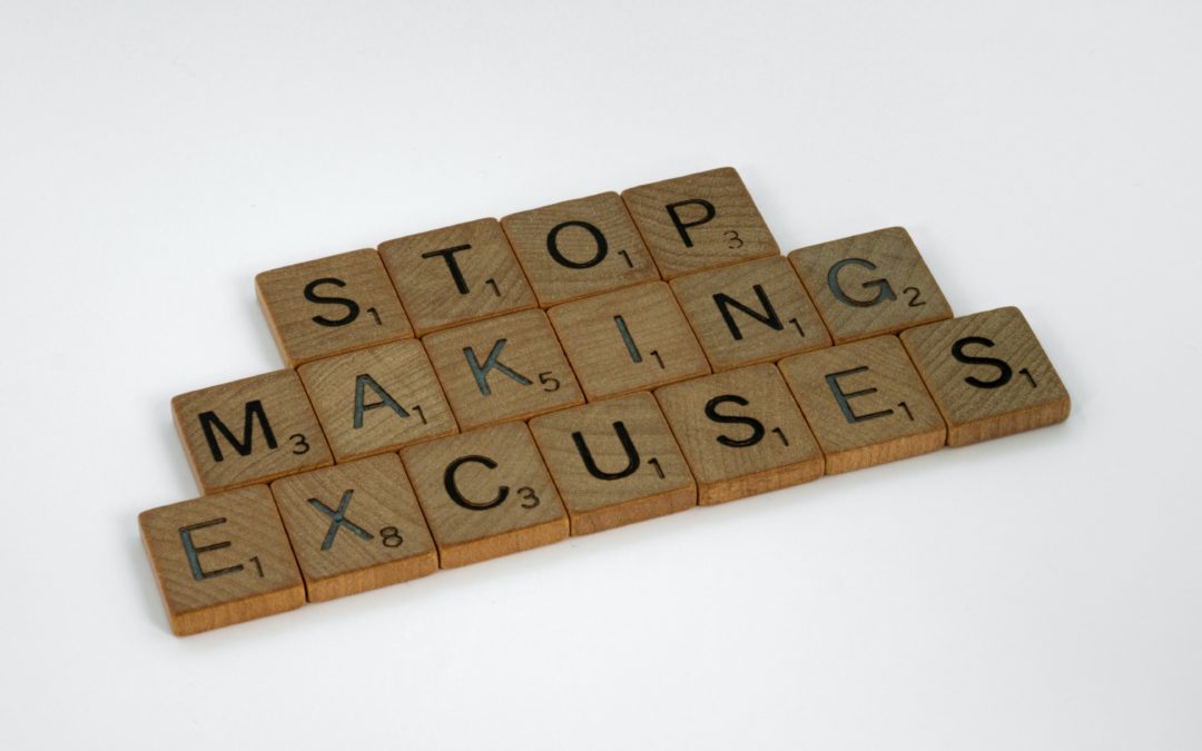 AVOID THE βEXCUSE DISEASEβ AT ALL COSTS!